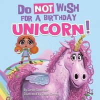 bokomslag Do Not Wish for a Birthday Unicorn!