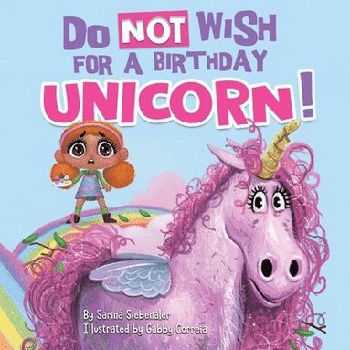 Sarina Siebenaler - Do Not Wish for a Birthday Unicorn!, Häftad