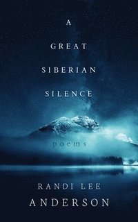 bokomslag A Great Siberian Silence: Poems