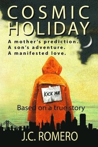 bokomslag Cosmic Holiday: A mother's prediction. A son's adventure. A manifested love.