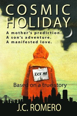 Cosmic Holiday: A mother's prediction. A son's adventure. A manifested love. 1