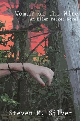 Steven M. Silver - Woman On the Wire: An Ellen Parker Novel, Häftad