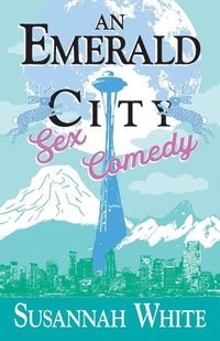 bokomslag An Emerald City Sex Comedy