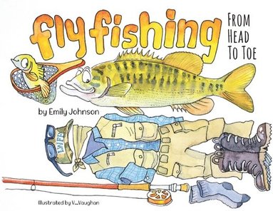 Emily Johnson - Fly Fishing From Head To Toe, Häftad