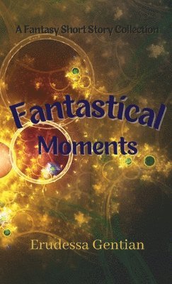bokomslag Fantastical Moments
