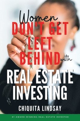 Women, Don't Get Left Behind With Real Estate Investing