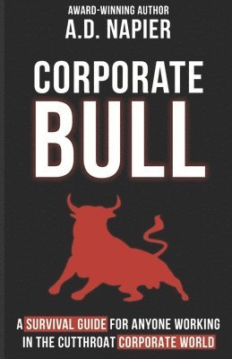 bokomslag Corporate Bull: Surviving, Thriving, and Inspiring in the Cubicle Jungle