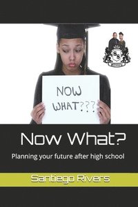 bokomslag Now What?: Planning your future after high school