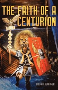 bokomslag The Faith of a Centurion
