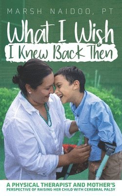 Terra Temple - What I Wish I Knew Back Then: A Physical Therapist and Mother's Perspective of Raising her Child with Cerebral Palsy, Häftad