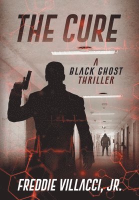 The Cure: A Black Ghost Thriller 1