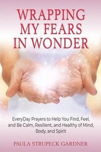 bokomslag Wrapping My Fears In Wonder