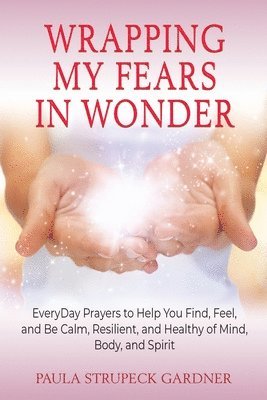 bokomslag Wrapping My Fears In Wonder