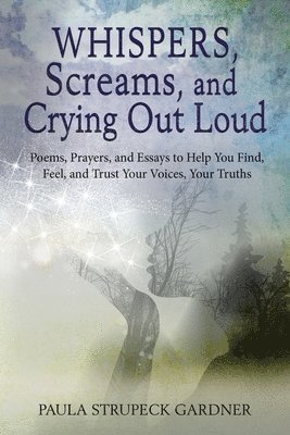bokomslag Whispers, Scream, and Crying Out Loud