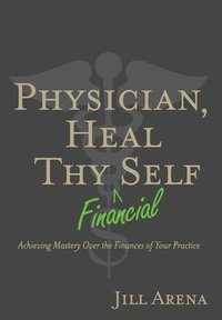 bokomslag Physician, Heal Thy Financial Self
