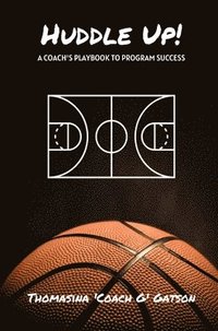 bokomslag Huddle Up! A Coach's Playbook for Program Success