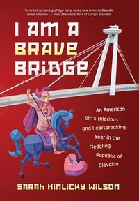 bokomslag I Am a Brave Bridge