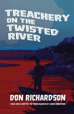 Don Richardson, Karen Robertson - Treachery on the Twisted River, Häftad