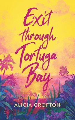 Alicia Crofton, Sarah Pesce - Exit through Tortuga Bay, Häftad