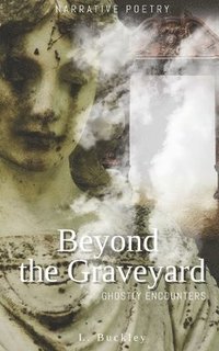 bokomslag Beyond the Graveyard: Ghostly Encounters