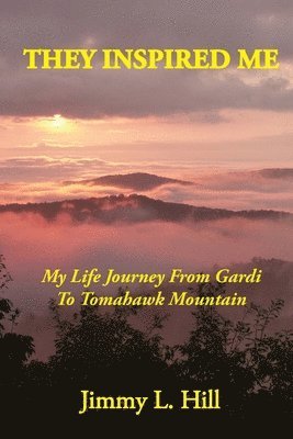 They Inspired Me: My Life Journey From Gardi to Tomahawk Mountain 1