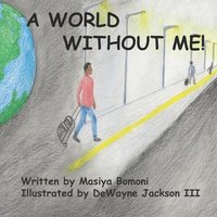 bokomslag A World Without Me!