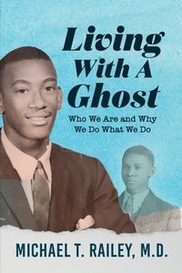 bokomslag Living with a Ghost: Who We Are and Why We Do What We Do