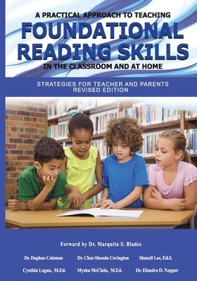 A Practical Approach to Teaching Foundational Reading Skills in the Classroom and at Home: Strategies for Teachers and Parents Revised Edition 1