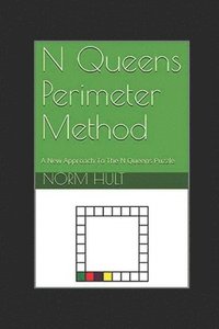 bokomslag N Queens Perimeter Method: A New Approach To The N Queens Puzzle