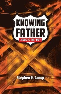 bokomslag Knowing the Father - Jesus is the Way