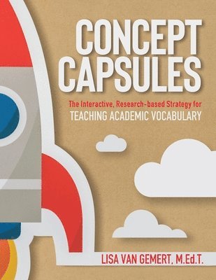 Concept Capsules: The Interactive, Research-based Strategy for Teaching Academic Vocabulary 1