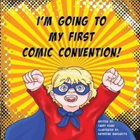 bokomslag I'm Going to My First Comic Convention