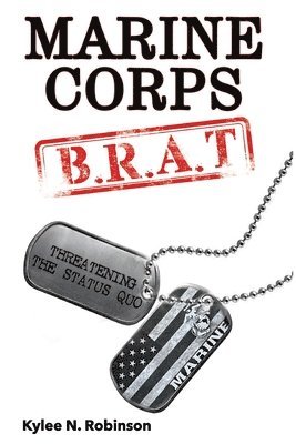 Kylee N. Robinson - Marine Corps B.R.A.T.: Threatening the Status Quo, Häftad