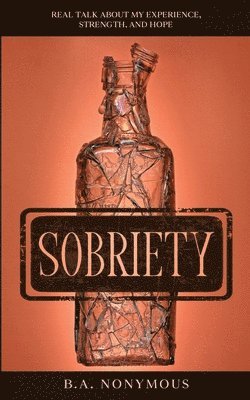 bokomslag Sobriety: Real Talk About My Experience, Strength, and Hope