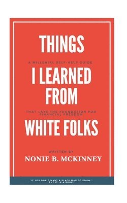 bokomslag Things I Learned From White Folks: Reporting Live From My Seat At The Table