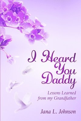 I Heard You Daddy: Lessons Learned from my Grandfather 1