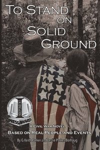 bokomslag To Stand on Solid Ground: A Civil War Novel Based on Real People and Events: A Civil War Novel Based on Real People and Events