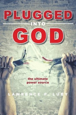 Plugged into God - the ultimate power source 1