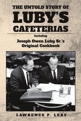 Lawrence P Luby - Untold Story of Luby's Cafeterias, Häftad