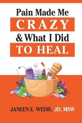 bokomslag Pain Made Me Crazy & What I Did to Heal