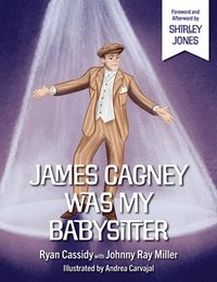 bokomslag James Cagney Was My Babysitter