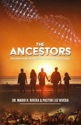 The Ancestors: Freedom from Epigenetics and Genetic Inheritance 1