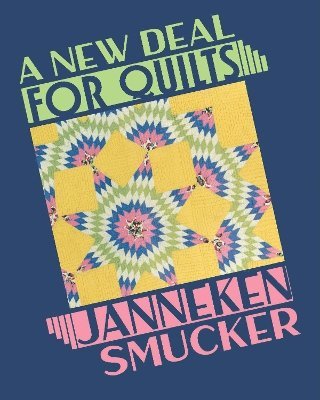 Janneken Smucker - New Deal for Quilts, Häftad