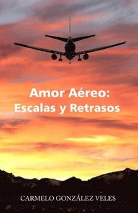 bokomslag Amor Aéreo: Escalas y Retrasos