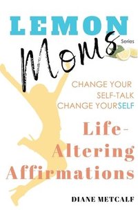 bokomslag Lemon Moms Life-Altering Affirmations