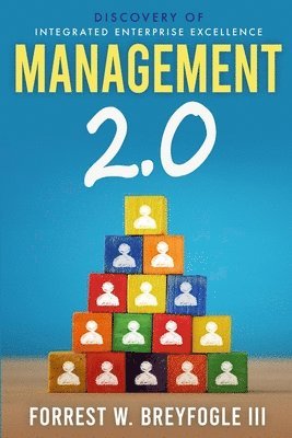 III Breyfogle, Forrest W. - Management 2.0: Discovery of Integrated Enterprise Excellence, Häftad