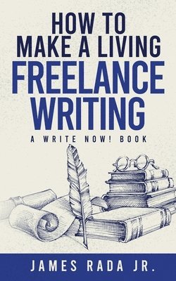 How to Make a Living Freelance Writing 1