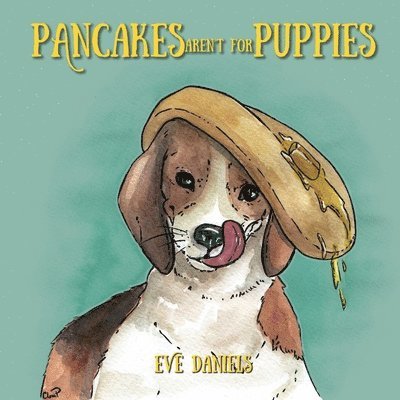 Pancakes Aren't for Puppies 1