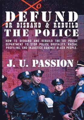 To Defund Or Disband and Rebuild The Police 1