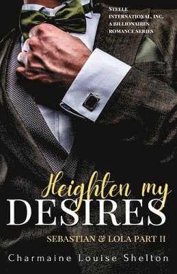 bokomslag Heighten My Desires Sebastian & Lola Part II